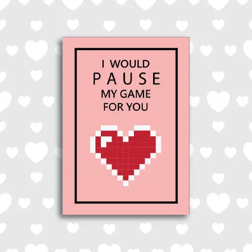 Pause my Game Love Valentine's Day Card